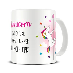 May include: White ceramic mug with the word "Runnicorn" in pink script. The mug features a cartoon unicorn with a rainbow mane and tail, pole dancing. Text on the mug reads "Kind of like a normal runner but more epic."
