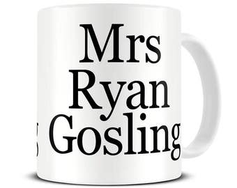 Mrs Ryan Gosling Mug - Funny Mugs - Best Friend Gift - Coffee Mug - Gift for Her - MG617
