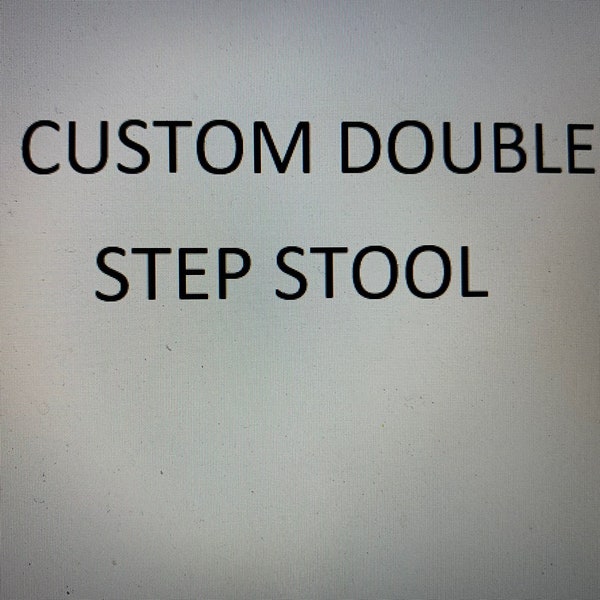 Child's Custom Dual Step Stool FREE SHIPPING!