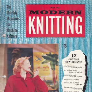 May include: A vintage magazine cover for Modern Knitting, featuring a woman wearing a red knitted jacket, with the text "MAY 1956" and "17 EXCITING NEW DESIGNS!" on the cover.