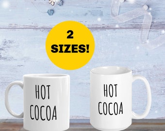 Hot Cocoa Hot Chocolate Inspirational Mug, Hostess Gift,  Mother's Day, Father's Day Gift, Holiday Gift, Gift for Her or Him