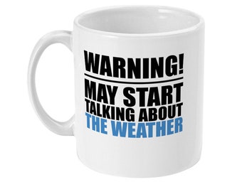 Weather Mug, Warning May Start Talking About Weather, 11oz Ceramic