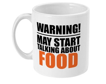 Food Lover's Mug: Warning May Talk About Food, 11oz Ceramic