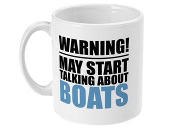 Boat Mug, Warning May Start Talking About Boats, Gift For Him, Gift For Her, Boat Gift