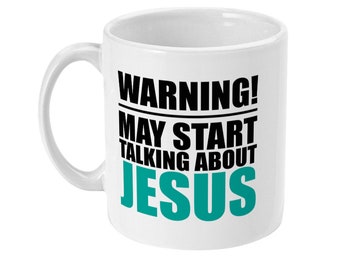 Jesus Mug, Warning May Start Talking About Jesus, Gift For Him, Gift For Her, Religious Gift