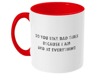 Taza divertida, ¿Te gustan las chicas malas porque soy malo en todo, taza ofensiva, regalo grosero, regalo para ella, regalo para un amigo