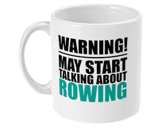 Rowing Mug, Warning May Start Talking About Rowing, Gift For Him, Gift For Her, Rowing Gift