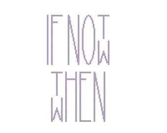 If Not Now, Then When? Cross-Stitch Pattern