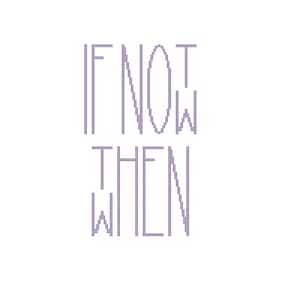 If Not Now, Then When? Cross-Stitch Pattern