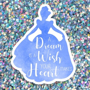 Cinderella Sticker | A Dream is a Wish Your Heart Makes | Princess Sticker | Princess Quote Sticker | Cinderella Decal | Princess Decal