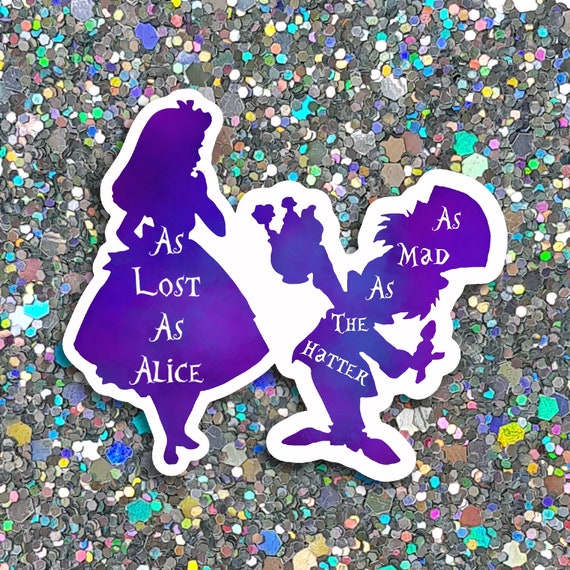 As Lost As Alice As Mad As The Hatter Sticker | Alice in Wonderland Sticker | Alice Sticker | Wonderland Sticker | Mad Hatter Sticker