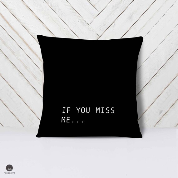 If You Miss Me Pillow Hug Me Pillow Missing You Pillow Long Etsy