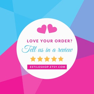 May include: White circle with two pink hearts at the top, the text "LOVE YOUR ORDER? Tell us in a review" and five gold stars below the text. The text "ESTILOSHOP.ETSY.COM" is at the bottom of the circle.
