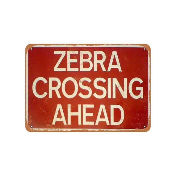 Zebra Crossing Ahead Vintage Look Metal Sign Etsy