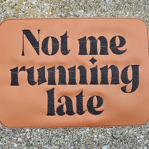 Embroidered Faux Leather Marine Vinyl Stroller Wagon Patch Not Me Running Late