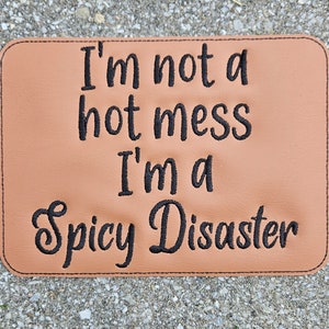 Embroidered Faux Leather Marine Vinyl Stroller Wagon Patch I'm not a hot mess, I'm a Spicy Disaster