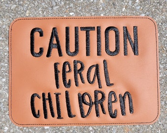 Embroidered Faux Leather Marine Vinyl Stroller Wagon Patch Caution Feral Children