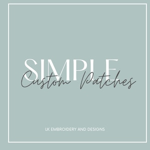 May include: A light blue background with the text "SIMPLE Custom Patches" in white and gray. The text "LK EMBROIDERY AND DESIGNS" is in gray at the bottom of the image.