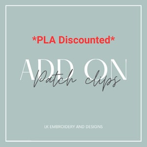 Peut inclure: Un graphique blanc avec le texte "ADD ON Patch clips" et le texte "*PLA Discounted*" en rouge. Le texte "LK EMBROIDERY AND DESIGNS" est en bas du graphique.