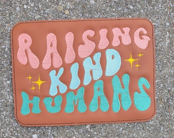 Embroidered Faux Leather Marine Vinyl Stroller Wagon Patch Raising Kind Humans
