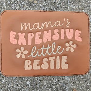 Embroidered Faux Leather Marine Vinyl Stroller Wagon Patch Mama's expensive little bestie(s)