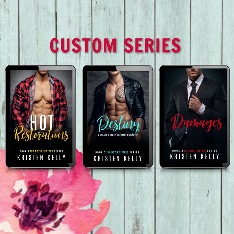 May include: Three book covers for a romance series titled "The Doyle Sisters Series". The covers feature men in different poses and clothing. The first book is titled "Hot Restorations", the second book is titled "Destiny: A Second Chance Rockstar Romance", and the third book is titled "Damages".