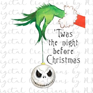 May include: A green Grinch hand holding a white and black Jack Skellington ornament with the text 'Twas the night before Christmas'.