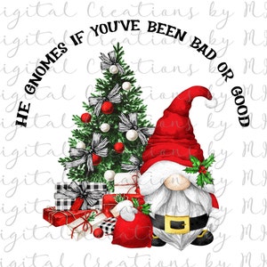 May include: A festive illustration with a gnome in a red hat, holding holly, next to a decorated Christmas tree and wrapped presents. The text reads: "He gnomes if you've been bad or good."