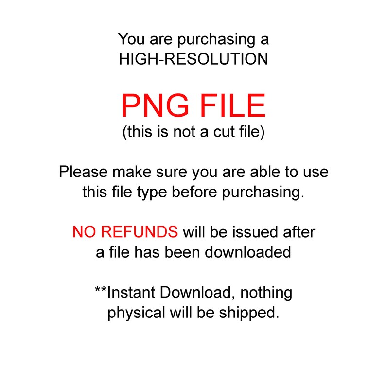 Op de afbeelding: Tekst in rood die aangeeft dat je een hoge resolutie PNG-bestand koopt, geen knipbestand. Er staat ook dat er geen restituties worden uitgegeven nadat een bestand is gedownload en dat de download direct is, zonder fysieke verzending.
