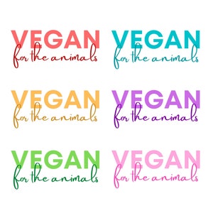 Vegan for the Animals Sticker | 6 Colors! | Indoor/Outdoor | Transparent | Herbivore, Plant Based, Go Vegan