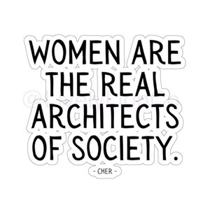 Women Are the Real Architects of Society | Kiss-Cut Sticker
