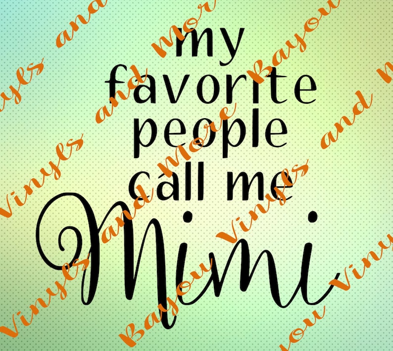 Silhouette cut file My favorite people call me mimi instant download Cricut design Mimi silhouette file Mimi svg Mimi cricut file