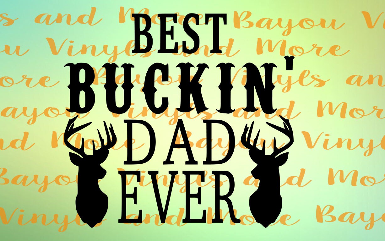 Download Best Buckin' Dad Ever, Instant Download, Dad svg, PNG file, Jpeg file, Fathers Day download, Svg ...