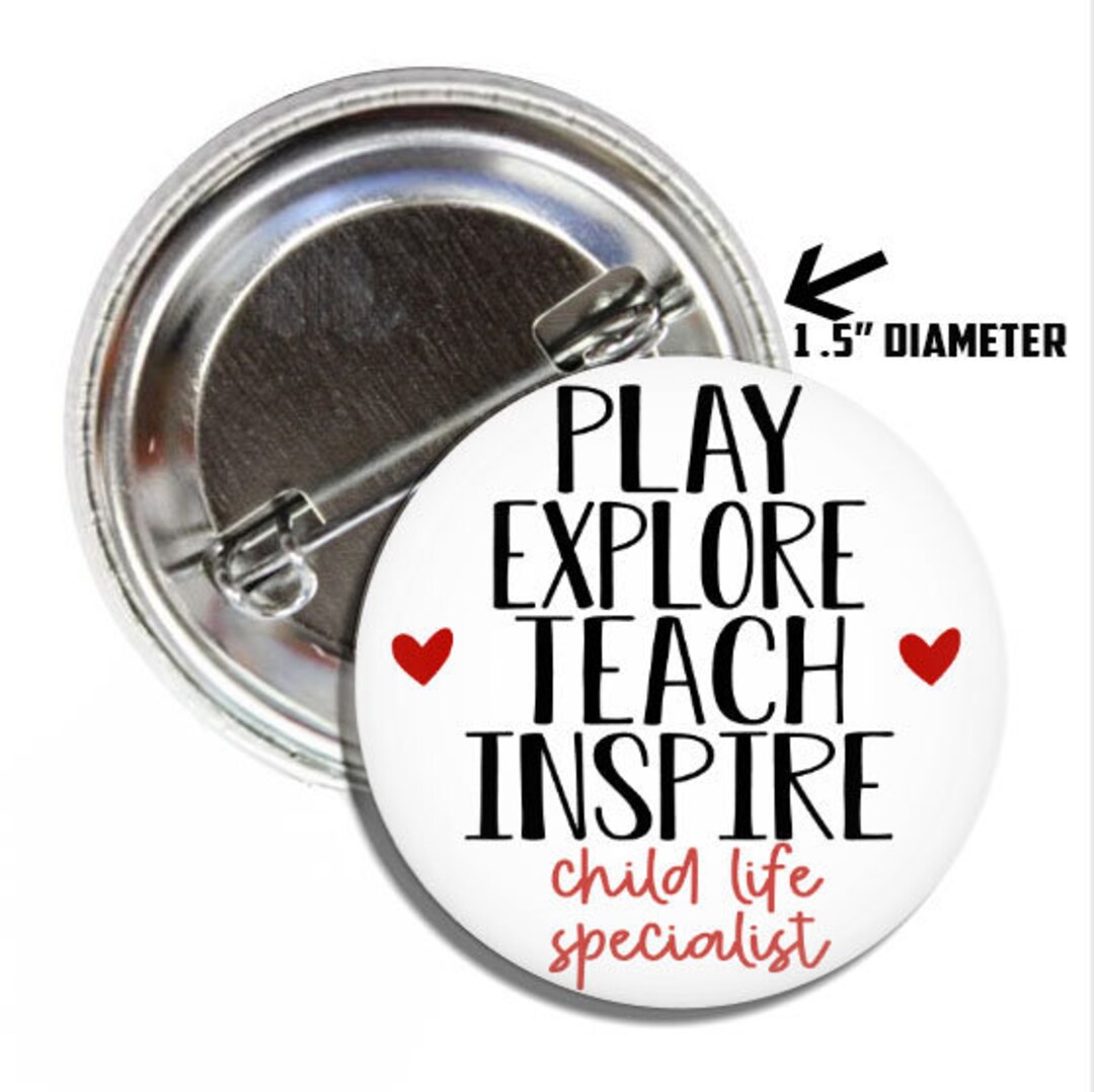 Play Explore Teach Inspire Pinback Button Child Life Specialist 1.5 ...