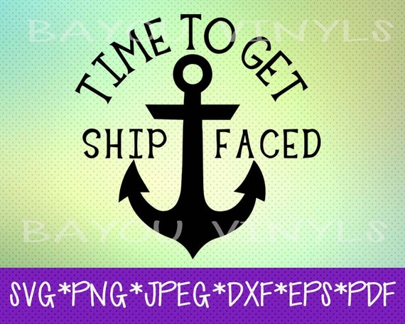 Time To Get Ship Faced Svg Ship Faced Svg Ship Faced Dxf Etsy