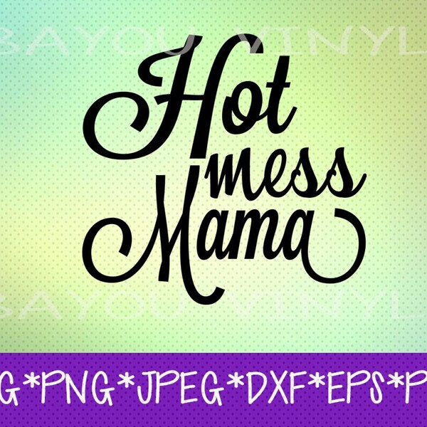 Hot mess mama svg, Mom svg, Mothers day svg, Mom cut file, Instant Download, Cricut cut file, Silhouette cut file, Svg, Png, Dxf, Mama