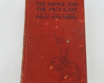 Vintage 1928 Book The Prince and the Pig&#39;s Gate by Robert Hugh Morris HB 1st Edi