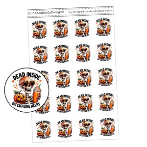 May include: A sheet of 16 round stickers featuring a skeleton with sunglasses holding a pumpkin and a cup of coffee. The text on the stickers reads "Dead Inside But Caffeine Helps".
