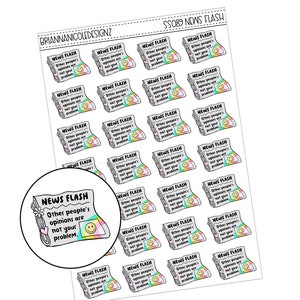 May include: A sheet of 36 colorful stickers with a newspaper design. Each sticker features a cartoon newspaper with the text "NEWS FLASH Other people's opinions are not your problem."