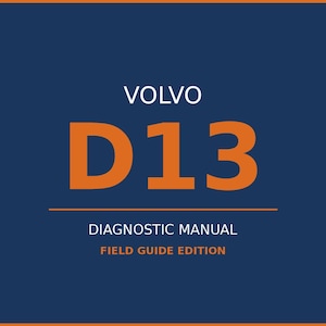 Puede incluir: Una portada azul marino con la palabra "VOLVO" en blanco en la parte superior. El texto naranja grande dice "D13" debajo. Las palabras "DIAGNOSTIC MANUAL" y "FIELD GUIDE EDITION" están debajo del texto D13.