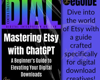 Mastering Etsy with ChatGPT Guide | A Beginner's Guide for Selling Digital Downloads | How To Use ChatGPT to Build Your Etsy Store