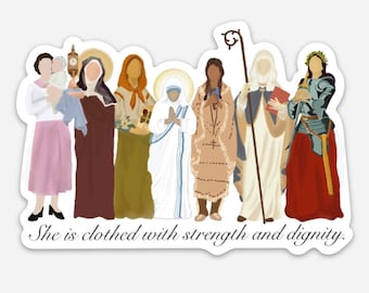 May include: A sticker featuring illustrations of several women, each in different attire, with halos. The women are depicted in various poses, holding objects like a baby, a book, and a staff. The text "She is clothed with strength and dignity" is at the bottom.