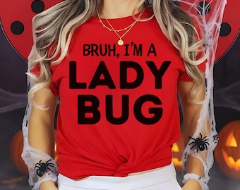 Bruh, I'm a Ladybug Halloween Costume Shirt, easy Ladybug Costume T-Shirt, Ladybug Shirt, Sarcastic Pretend Costumes for Men Women Adults