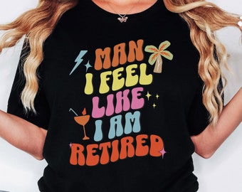 Funny Retirement Shirt for Women, I feel like Retired Shirt, retro Retiring Shirt, Retirement Gift for female Coworker, trendy Retire Shirt