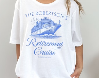 Personalized Retirement Cruise Shirt, Custom Retired Cruise Trip Shirt, Customized Nautical Retirement Gift, Family Retiree Cruising T-Shirt