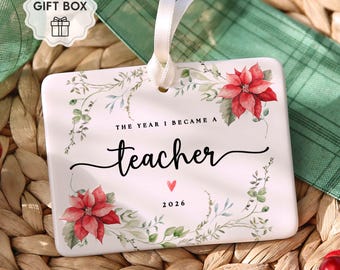 The Year I Became A Teacher Ornament, New Teacher Christmas Ornament, Floral First Year As Teacher Keepsake Gift, Graduate Educator Ornament