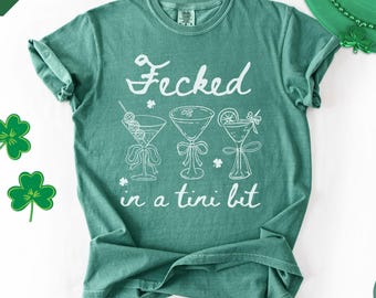 Comfort Colors Fecked In A Tini Bit Shirt, Irish Martini T-Shirt for Women, funny St Patricks Day Drinking Tshirts, trendy St Patty's Shirts