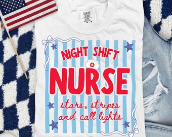 Comfort Colors 4th of July Night Shift Nurse Shirt, Independence Day Night Nurse Shirt, Patriotic  Nursing Team Shirt for Nurses Coquette