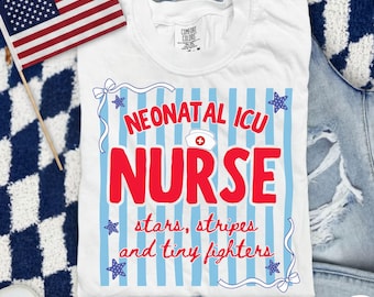 Comfort Colors 4th of July NICU Nurse Shirt, Independence Day Neonatal ICU Nurse Shirt, Patriotic  Nursing Team Shirt for Nurses Coquette