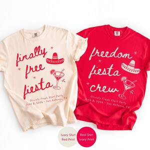 Matching Divorce Party Comfort Colors Shirts, Finally Free Fiesta  - Freedom Fiesta Crew, in a handwritten font with mexican hat, margarita cocktail, doodle stars and personalized with name and party details